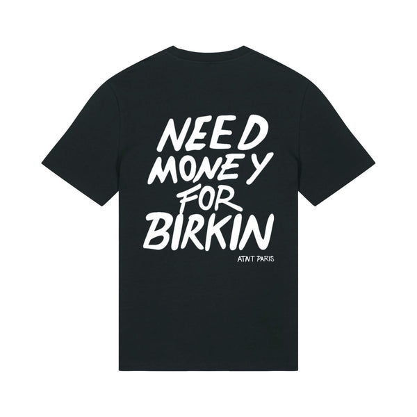 TEE SHIRT UNISEXE NOIR - NEED MONEY FOR BIRKIN